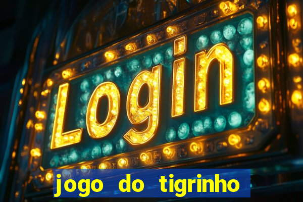 jogo do tigrinho na casa chinesa